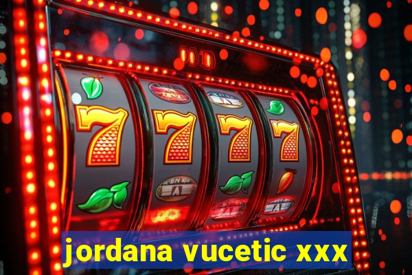 jordana vucetic xxx