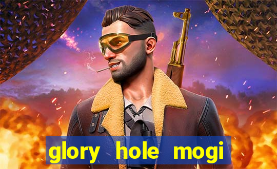 glory hole mogi das cruzes