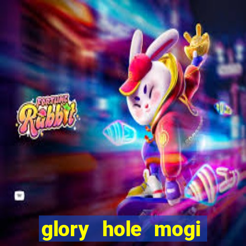 glory hole mogi das cruzes