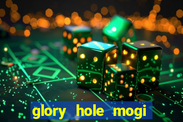 glory hole mogi das cruzes