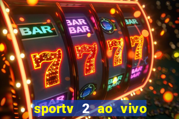 sportv 2 ao vivo futebol play hd