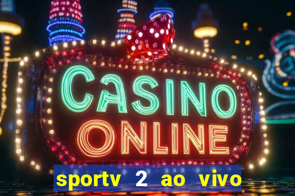 sportv 2 ao vivo futebol play hd