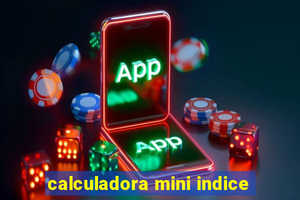 calculadora mini indice