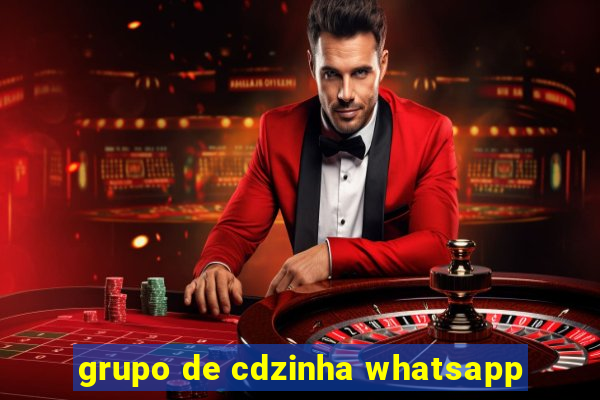 grupo de cdzinha whatsapp