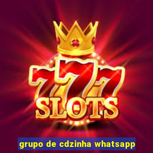 grupo de cdzinha whatsapp