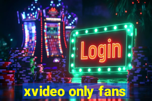 xvideo only fans