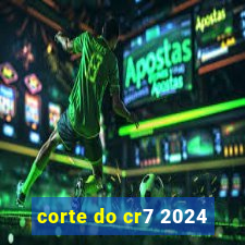 corte do cr7 2024