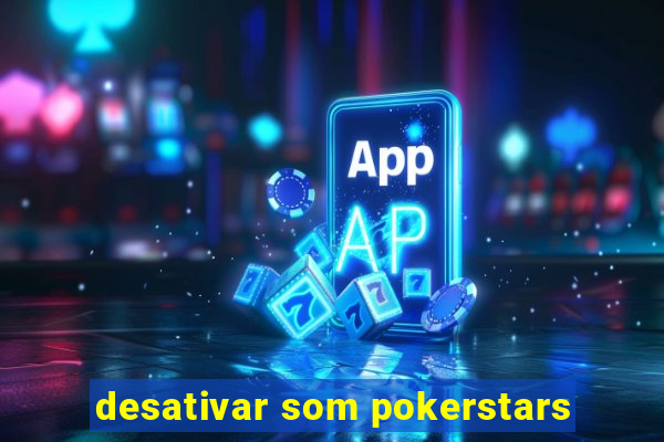 desativar som pokerstars