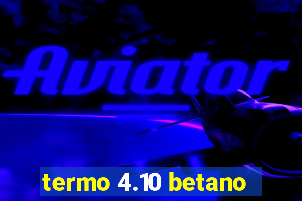 termo 4.10 betano