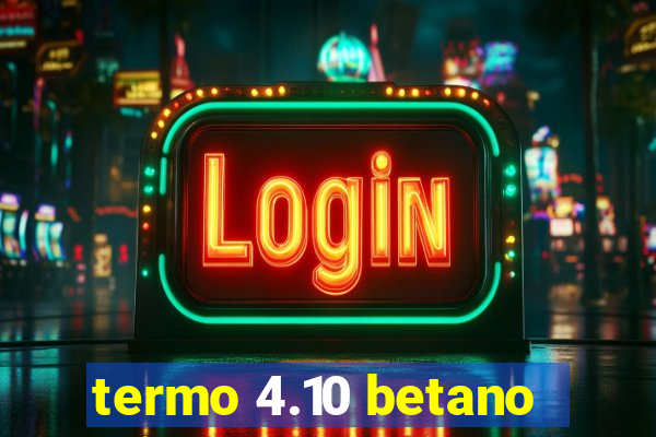 termo 4.10 betano