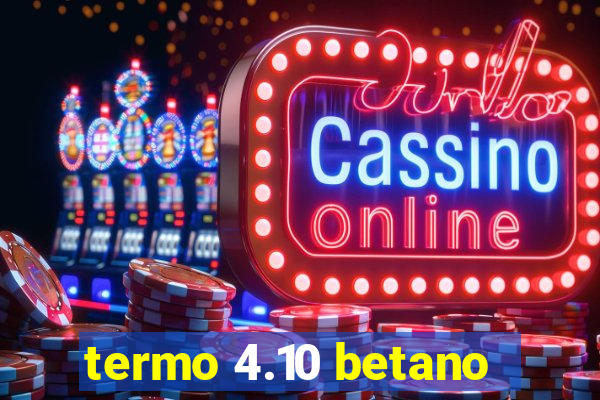 termo 4.10 betano