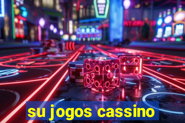 su jogos cassino