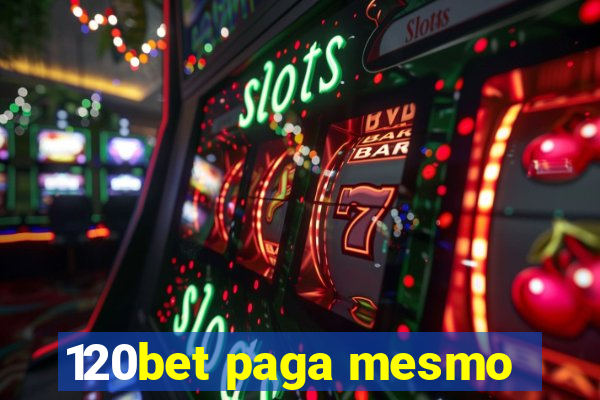 120bet paga mesmo