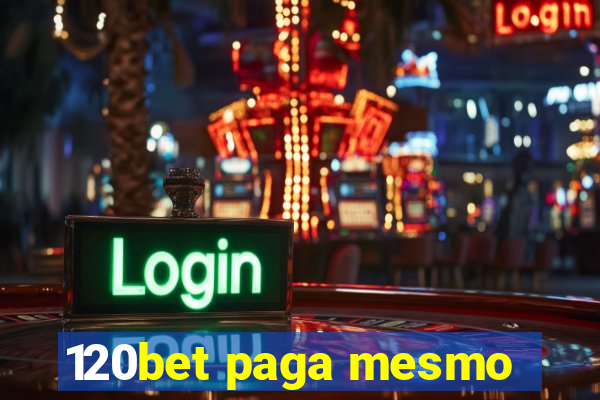 120bet paga mesmo