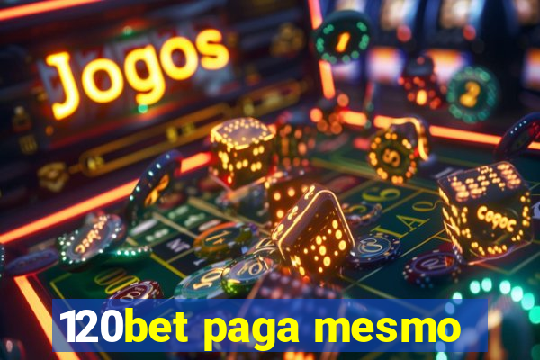 120bet paga mesmo