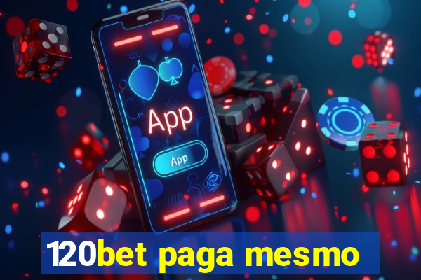 120bet paga mesmo