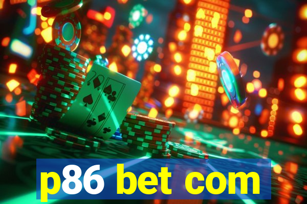 p86 bet com