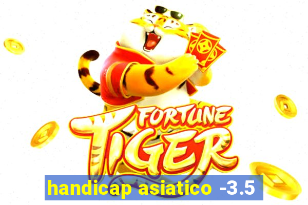 handicap asiatico -3.5