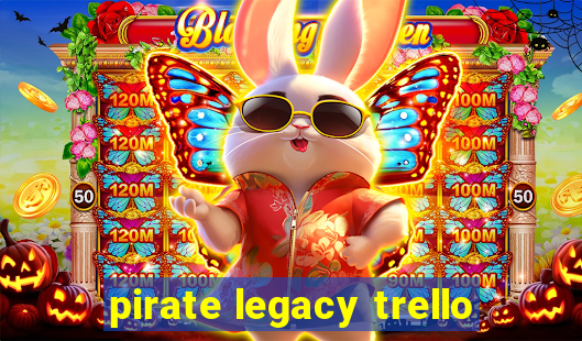 pirate legacy trello