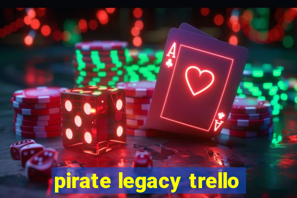 pirate legacy trello