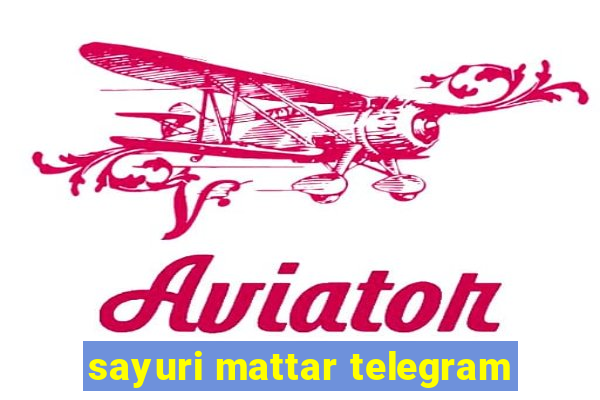 sayuri mattar telegram