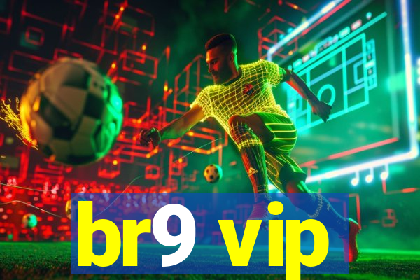 br9 vip