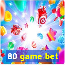 80 game bet