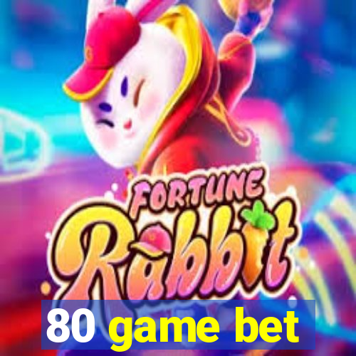 80 game bet