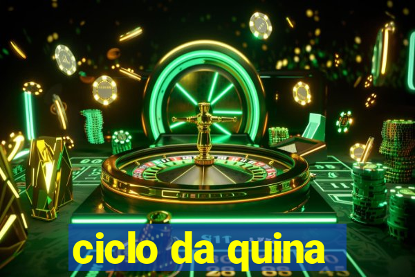 ciclo da quina