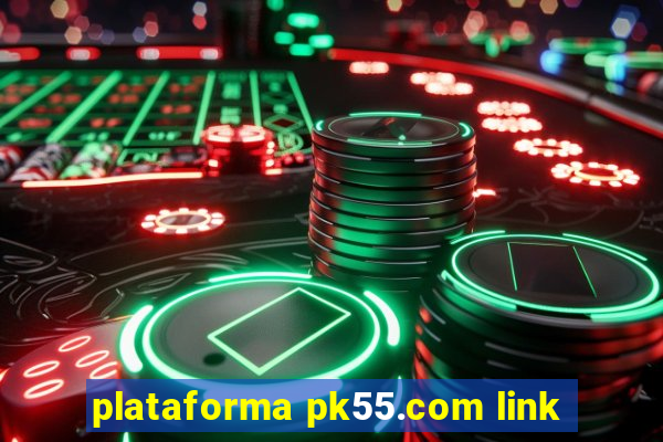 plataforma pk55.com link