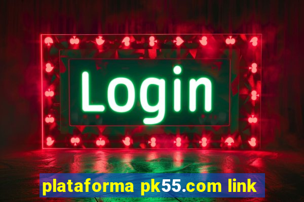 plataforma pk55.com link