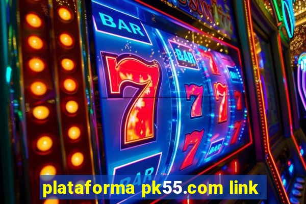 plataforma pk55.com link