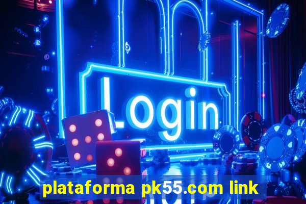 plataforma pk55.com link