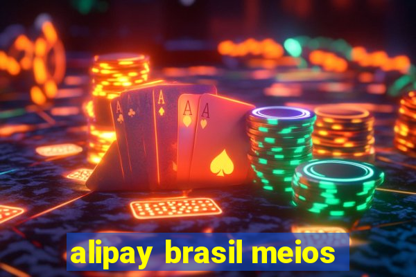 alipay brasil meios