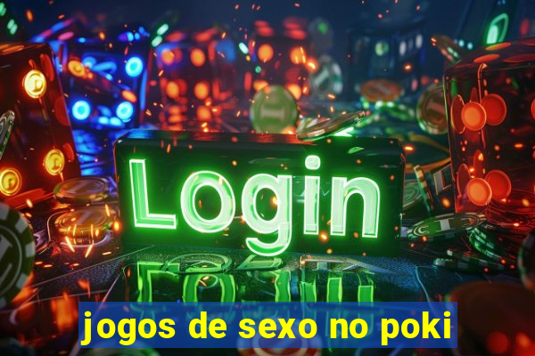 jogos de sexo no poki