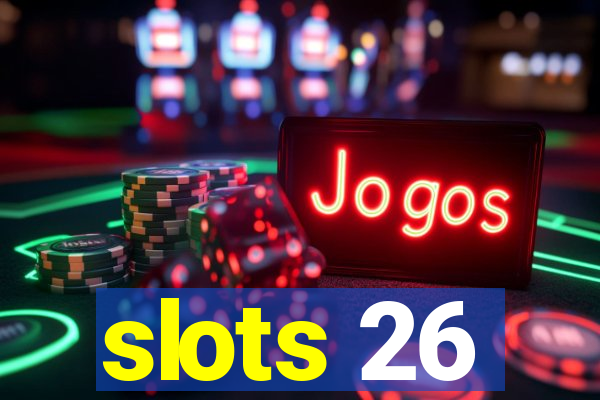 slots 26