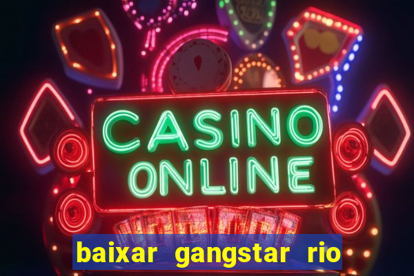 baixar gangstar rio cidade dos santos java