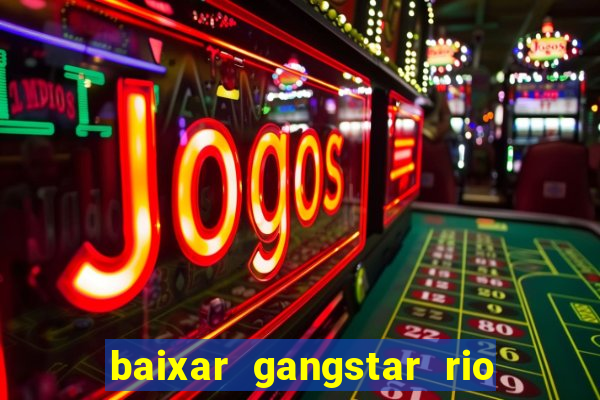 baixar gangstar rio cidade dos santos java