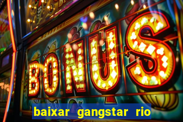 baixar gangstar rio cidade dos santos java