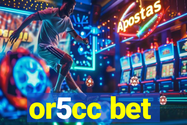 or5cc bet