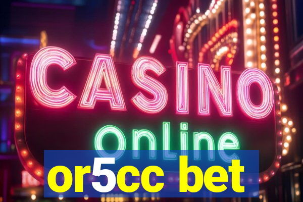 or5cc bet