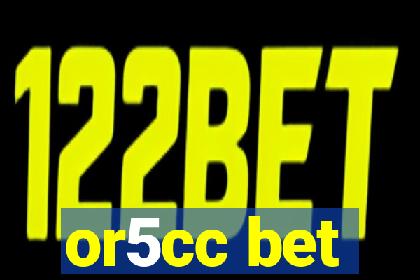 or5cc bet