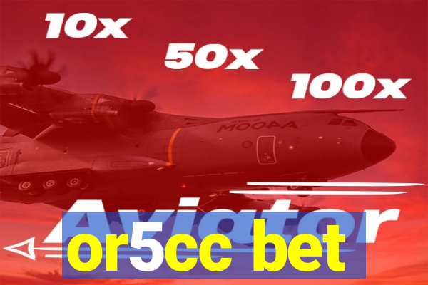 or5cc bet