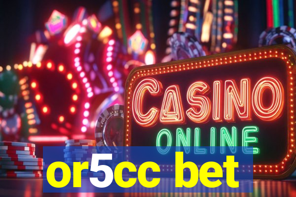 or5cc bet