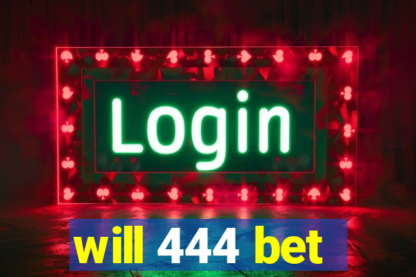 will 444 bet