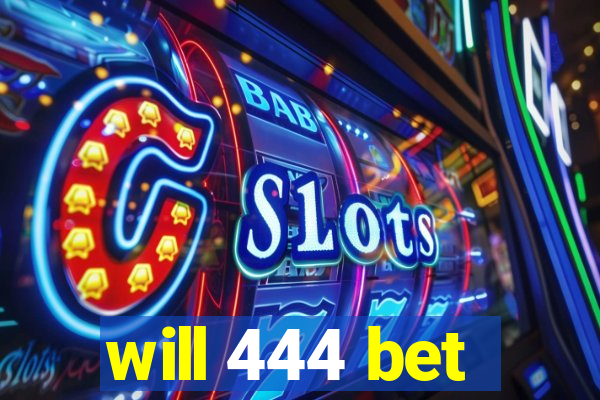 will 444 bet