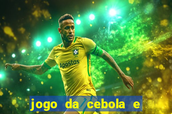 jogo da cebola e da berinjela