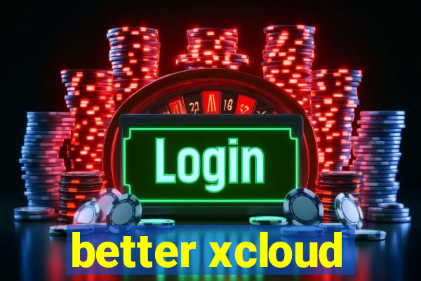 better xcloud