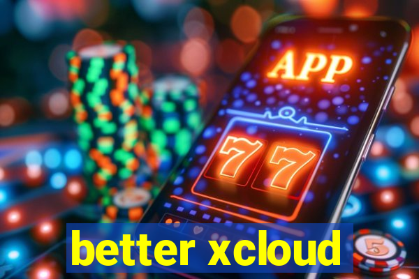 better xcloud