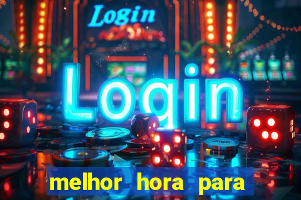 melhor hora para jogar fortune touro